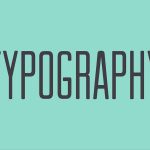 Typography là gì và những điều cần nhớ khi thiết kế Typography