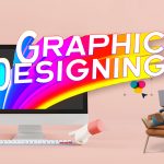 Graphic Design – Sáng Tạo Từ Bản Vẽ Đến Thiết Kế Cuối Cùng