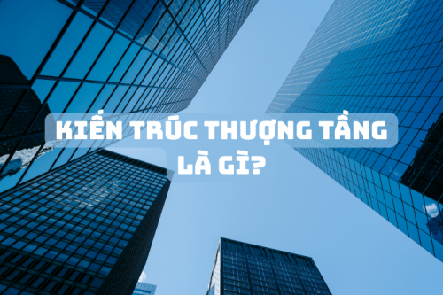 Kiến trúc thượng tầng là gì? Kiến trúc thượng tầng ảnh hưởng đời sống như thế nào?